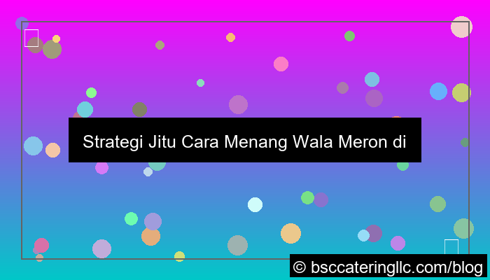 grafik cara menang wala meron