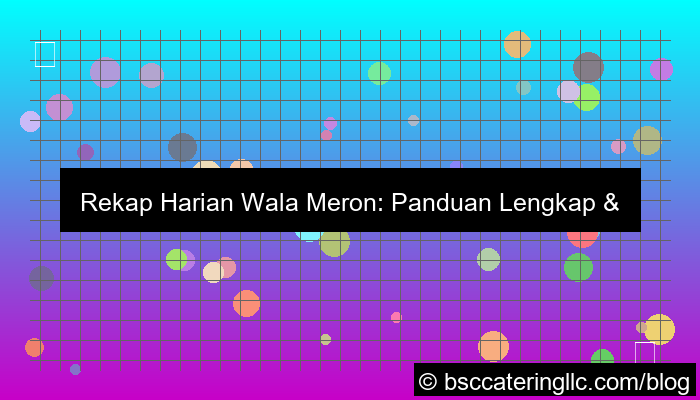 gambar rekap harian wala meron