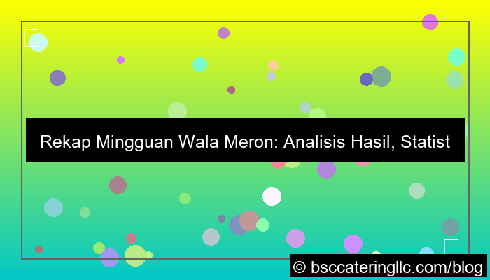 rekap mingguan wala meron