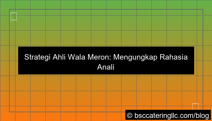 strategi ahli wala meron