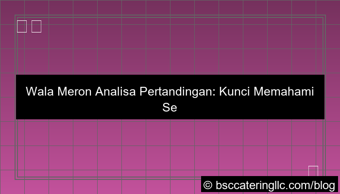 ilustrasi wala meron analisa pertandingan