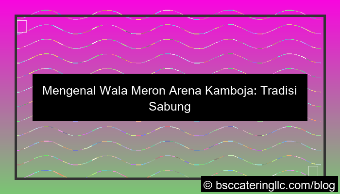 wala meron arena cambodia