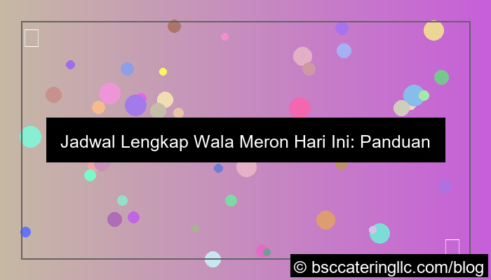 wala meron jadwal lengkap hari ini