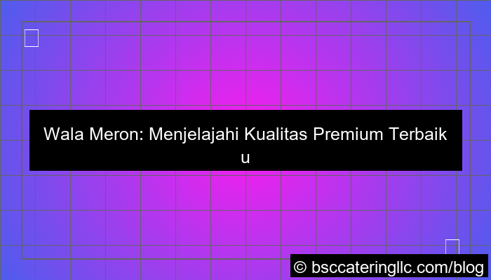 wala meron kualitas premium terbaik
