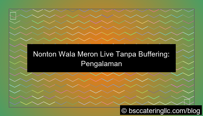 ilustrasi wala meron live tanpa buffering