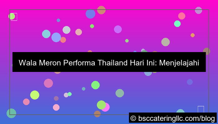 grafik wala meron performa thailand hari ini