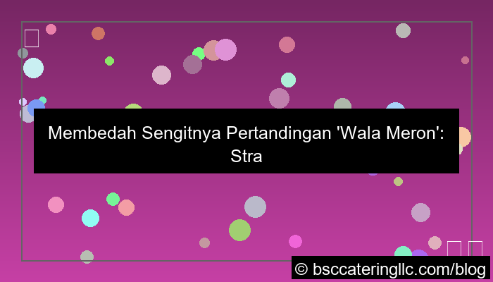 desain wala meron pertandingan sengit