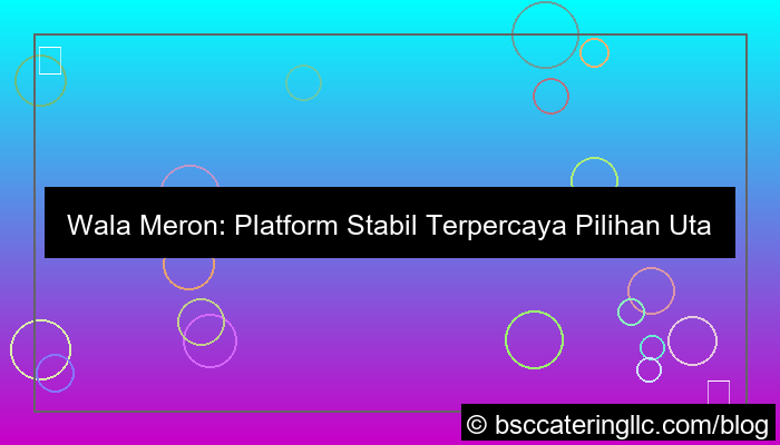 wala meron platform stabil terpercaya