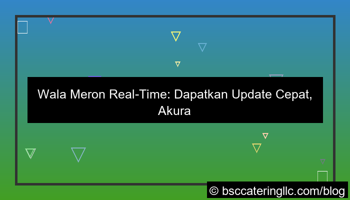 wala meron update cepat real time