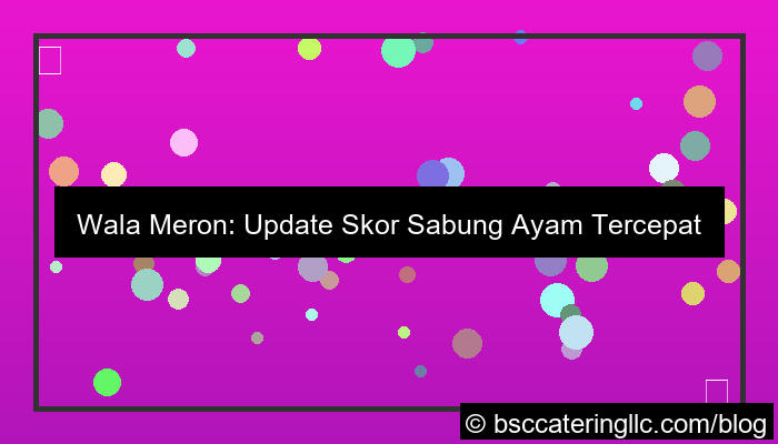 wala meron update skor tercepat