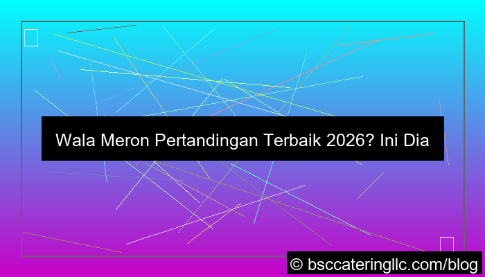 gambar wala meron pertandingan terbaik 2026