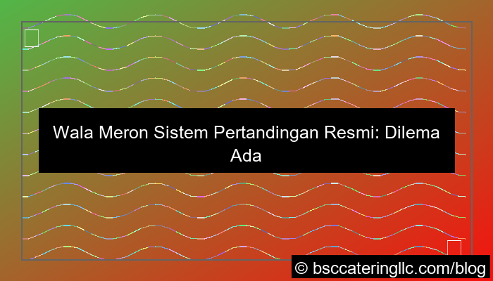 wala meron sistem pertandingan resmi
