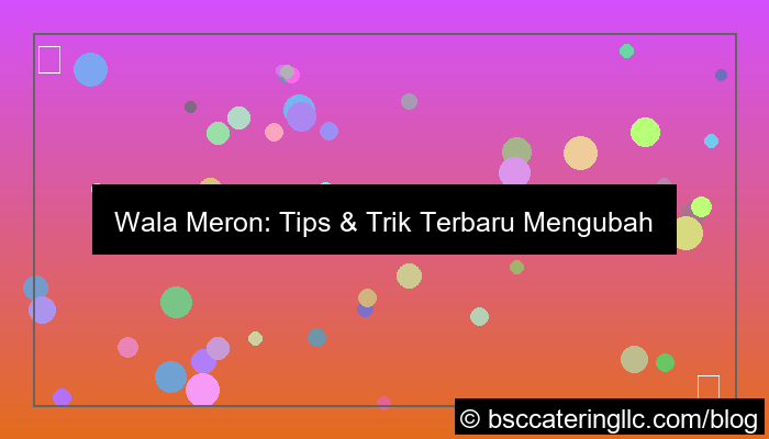 wala meron tips dan trik terbaru