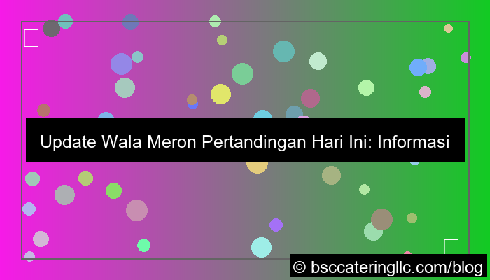 grafik wala meron update pertandingan hari ini